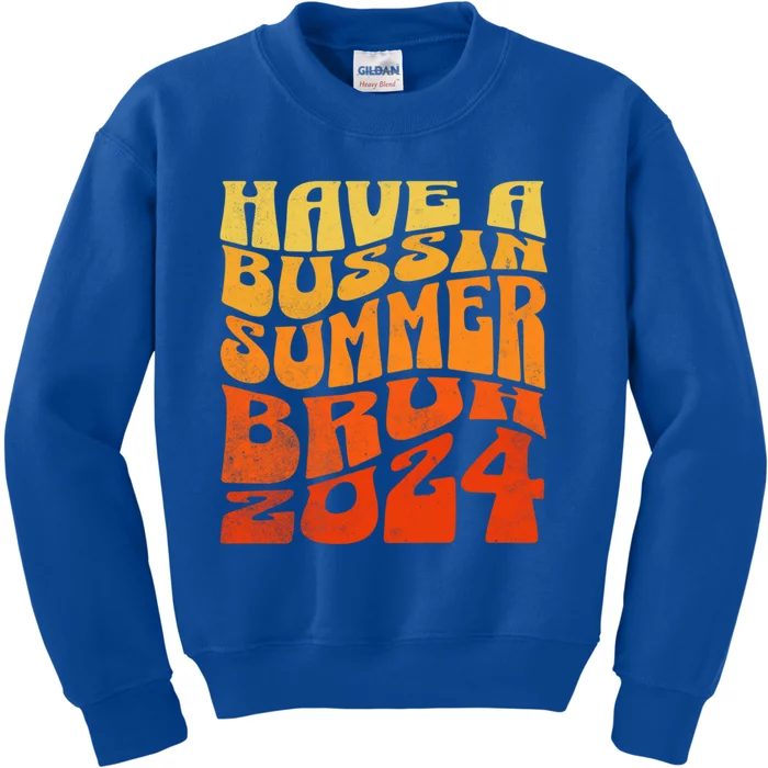 Have A Bussin Summer Bruh End Of School Year Teachers Gift Kids Sweatshirt