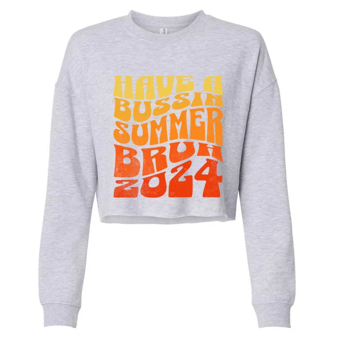 Have A Bussin Summer Bruh End Of School Year Teachers Gift Cropped Pullover Crew