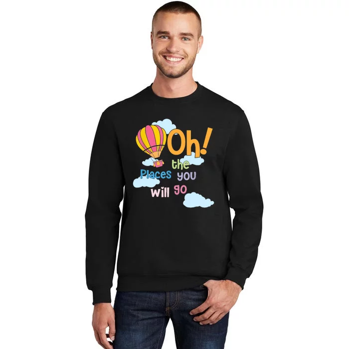 Hot Air Balloon Oh The Places You’Ll Go When You Read Tall Sweatshirt