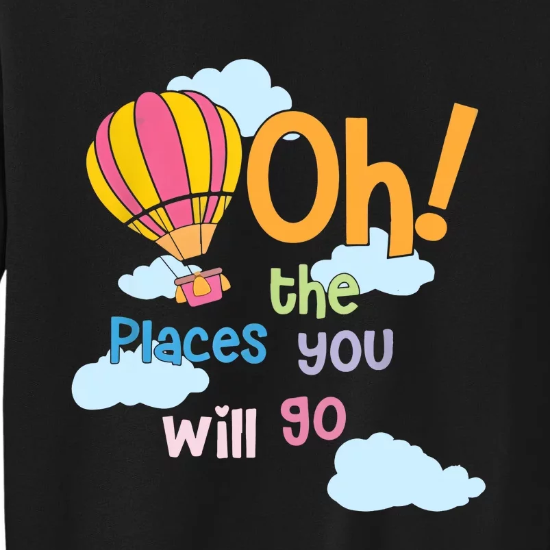 Hot Air Balloon Oh The Places You’Ll Go When You Read Tall Sweatshirt