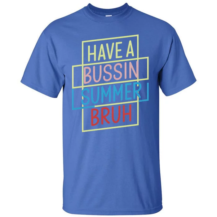 Have A Bussin Summer Bruh Summer Vacation Hawaii Vintage Gift Tall T-Shirt