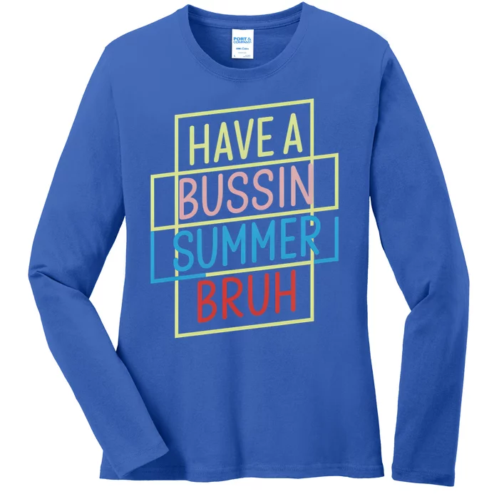 Have A Bussin Summer Bruh Summer Vacation Hawaii Vintage Gift Ladies Long Sleeve Shirt