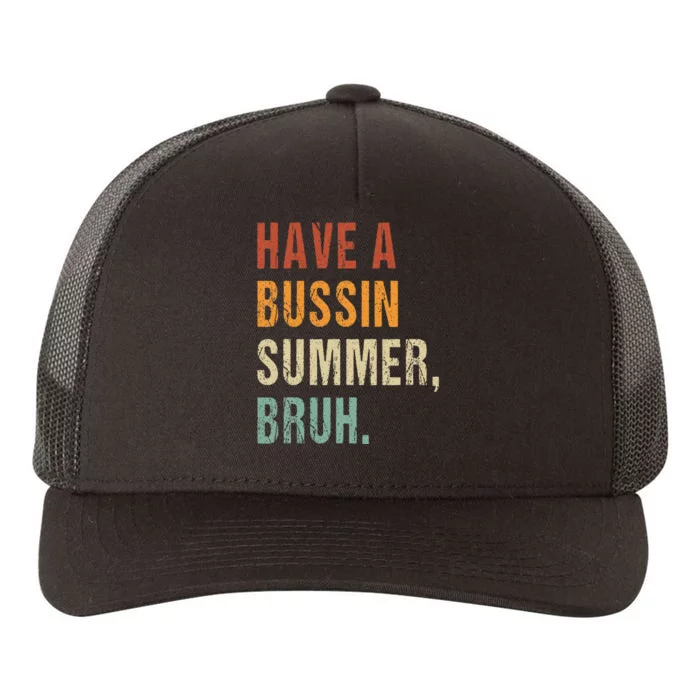 Have A Bussin Summer Bruh Funny Last Day Of School Yupoong Adult 5-Panel Trucker Hat