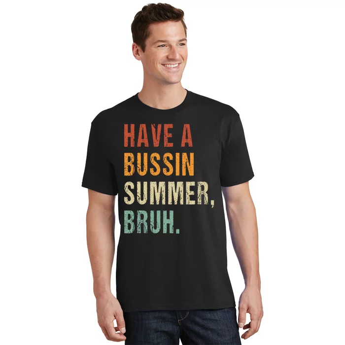 Have A Bussin Summer Bruh Funny Last Day Of School T-Shirt