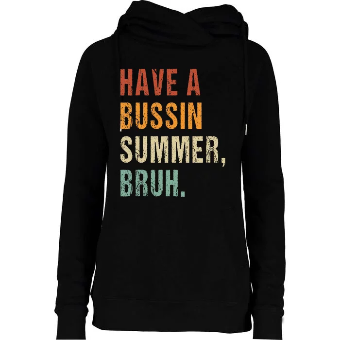 Have A Bussin Summer Bruh Funny Last Day Of School Womens Funnel Neck Pullover Hood