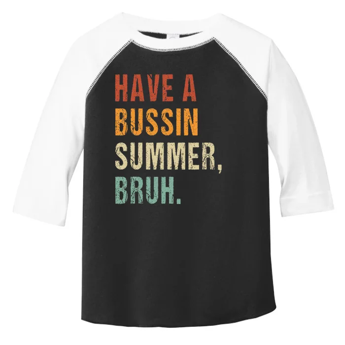 Have A Bussin Summer Bruh Funny Last Day Of School Toddler Fine Jersey T-Shirt