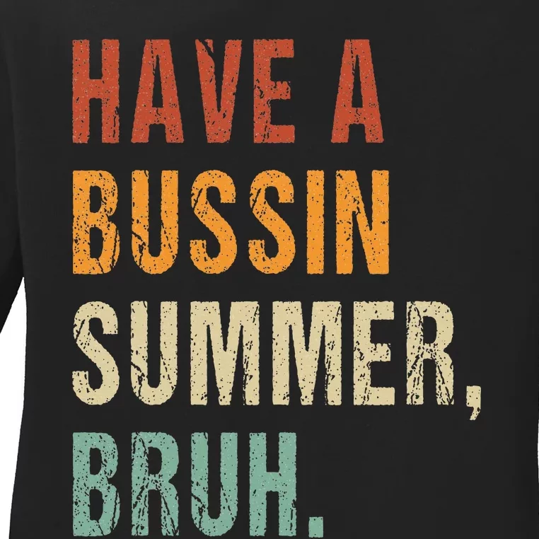 Have A Bussin Summer Bruh Funny Last Day Of School Ladies Long Sleeve Shirt