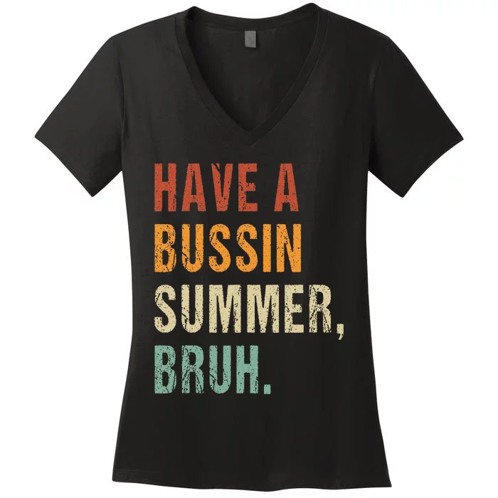 Have A Bussin Summer Bruh Funny Last Day Of School Women's V-Neck T-Shirt