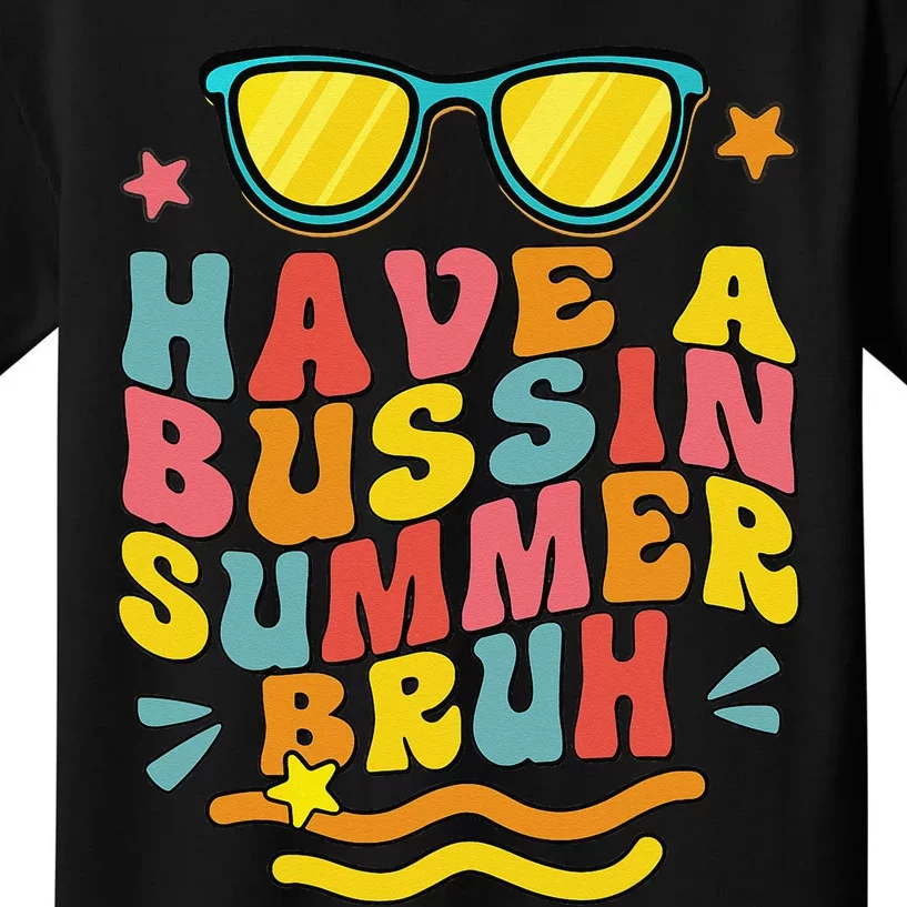 Have A Bussin Summer Bruh Teacher We Out Last Day Of School Kids T-Shirt