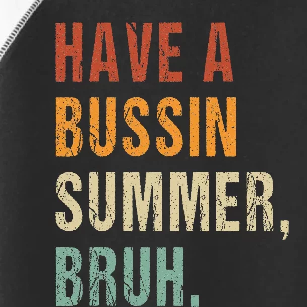 Have A Bussin Summer Bruh Funny Last Day Of School Toddler Fine Jersey T-Shirt