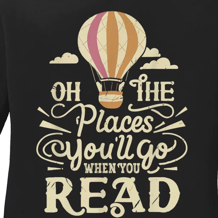 Hot Air Balloon Oh The Places You’Ll Go When You Read Ladies Long Sleeve Shirt