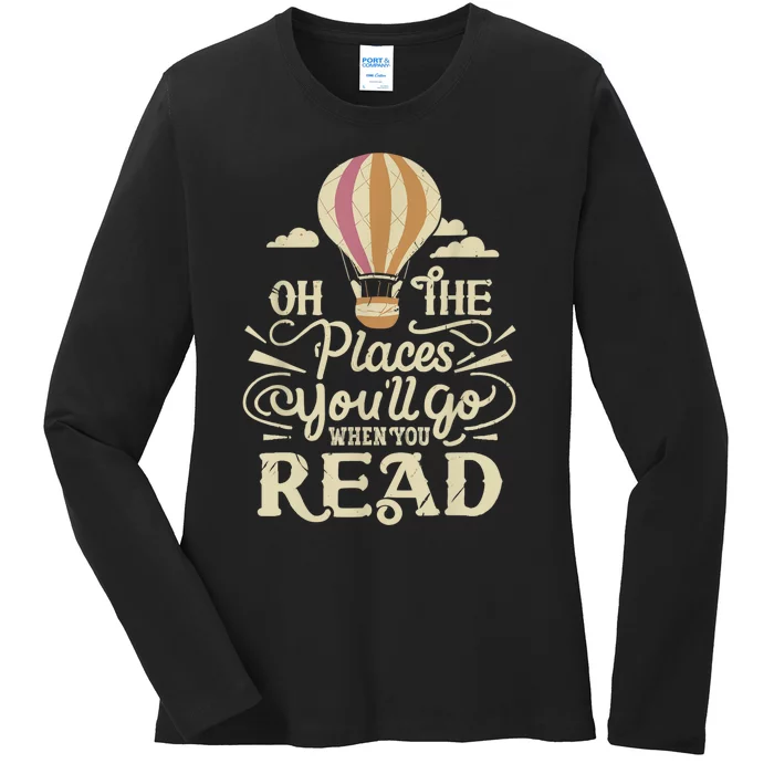 Hot Air Balloon Oh The Places You’Ll Go When You Read Ladies Long Sleeve Shirt