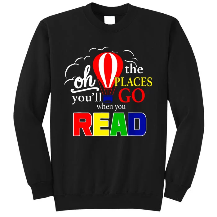 Hot Air Balloon Oh The Places Youll Go When You Read Tall Sweatshirt