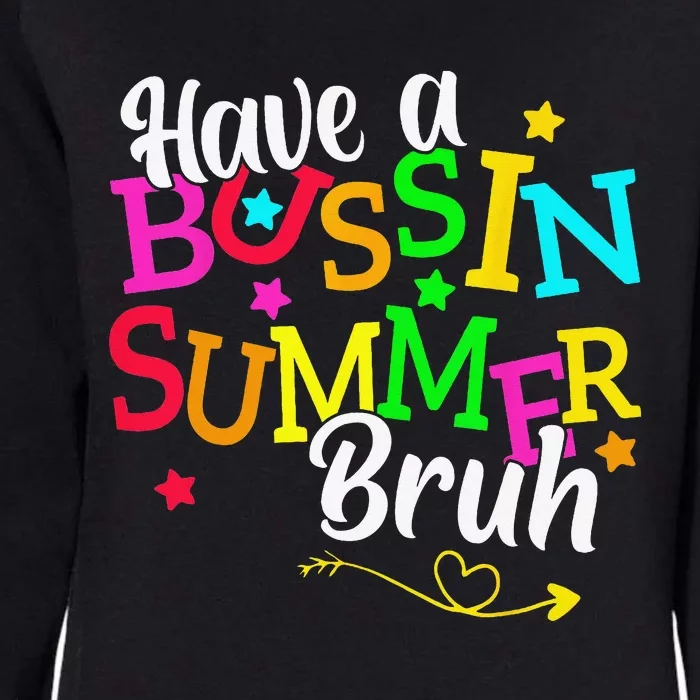 Have A Bussin Summer Bruh Womens California Wash Sweatshirt