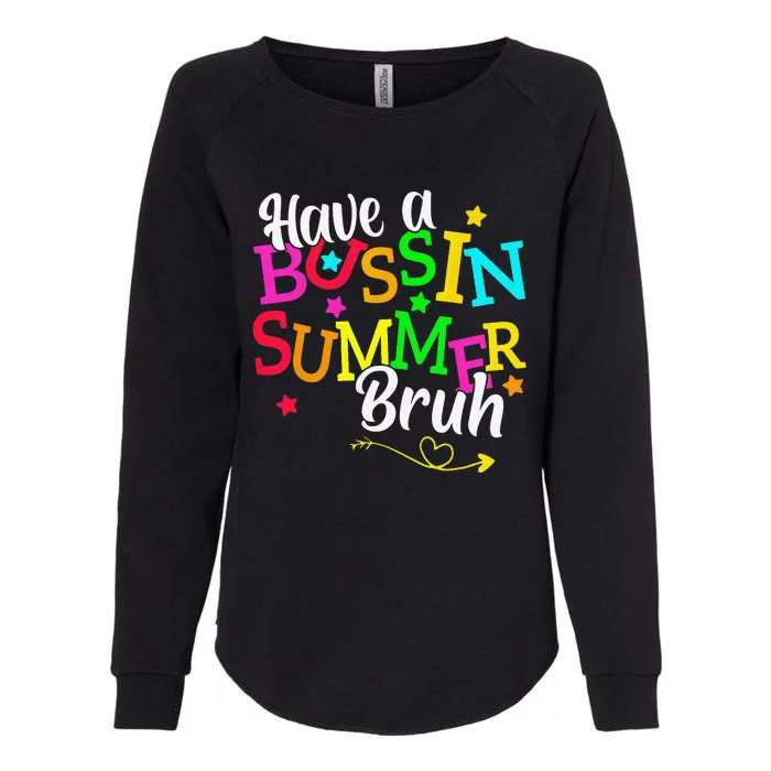 Have A Bussin Summer Bruh Womens California Wash Sweatshirt