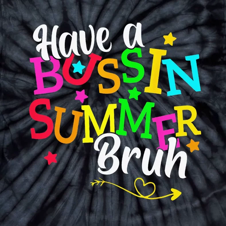 Have A Bussin Summer Bruh Tie-Dye T-Shirt