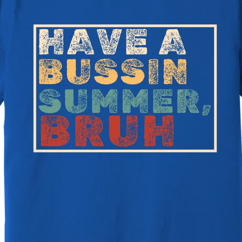 Have A Bussin Summer Bruh Hawaii Retro Summer Vacation Gift Premium T-Shirt