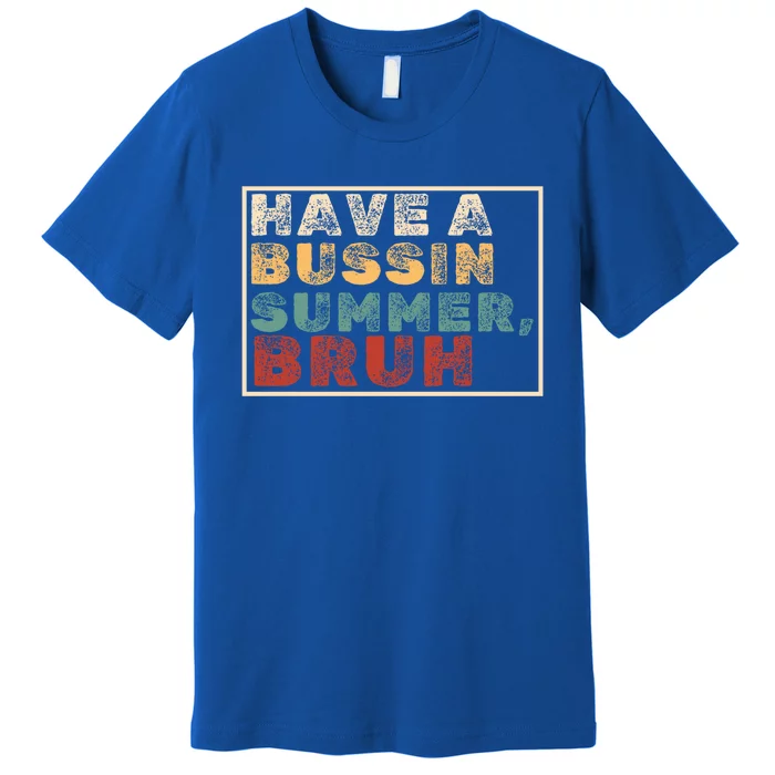 Have A Bussin Summer Bruh Hawaii Retro Summer Vacation Gift Premium T-Shirt