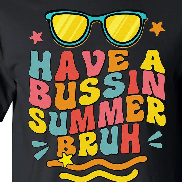 Have A Bussin Summer Bruh Teacher We Out Last Day Of School Tall T-Shirt