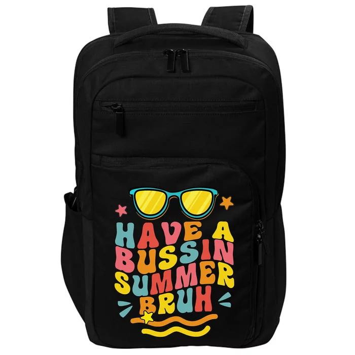 Have A Bussin Summer Bruh Teacher We Out Last Day Of School Impact Tech Backpack