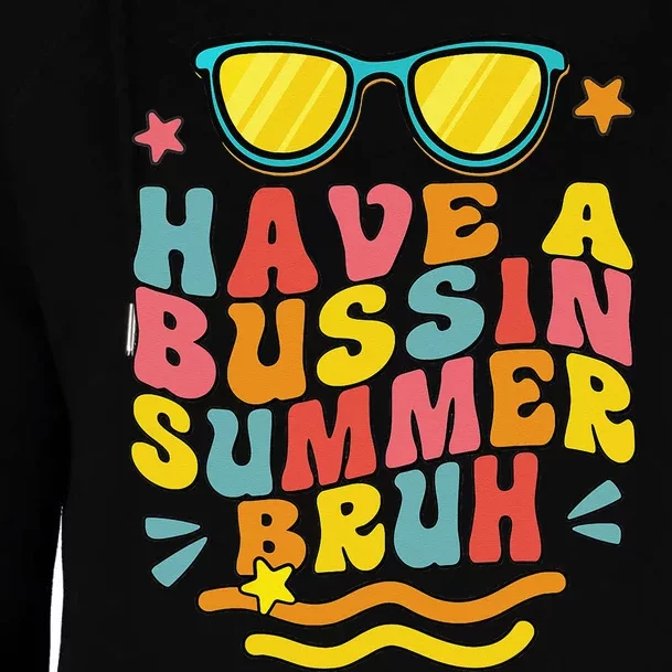 Have A Bussin Summer Bruh Teacher We Out Last Day Of School Womens Funnel Neck Pullover Hood