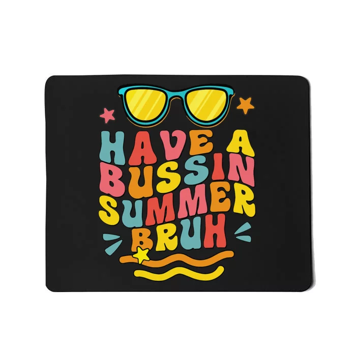 Have A Bussin Summer Bruh Teacher We Out Last Day Of School Mousepad