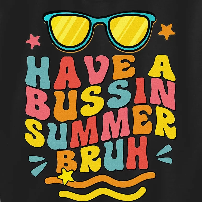 Have A Bussin Summer Bruh Teacher We Out Last Day Of School Kids Sweatshirt