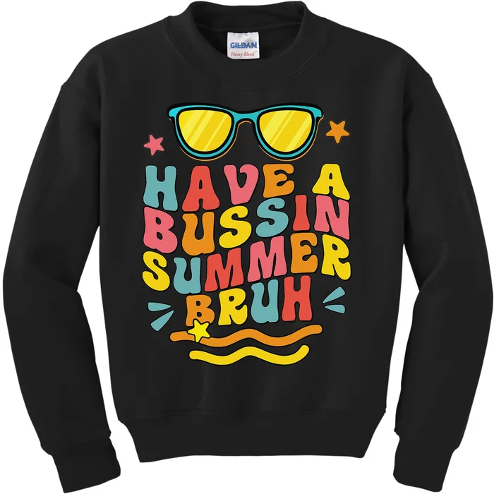 Have A Bussin Summer Bruh Teacher We Out Last Day Of School Kids Sweatshirt