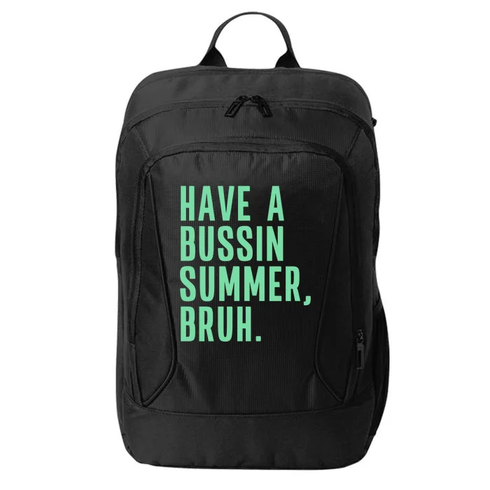 Have A Bussin Summer Bruh Last Day Of School Summer Gift City Backpack