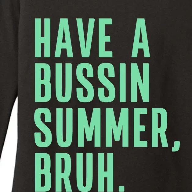 Have A Bussin Summer Bruh Last Day Of School Summer Gift Womens CVC Long Sleeve Shirt