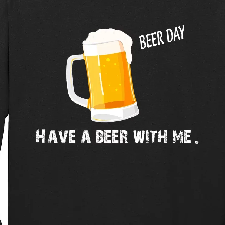 Have A Beer With Me | Beer Day Tall Long Sleeve T-Shirt