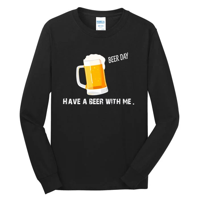 Have A Beer With Me | Beer Day Tall Long Sleeve T-Shirt