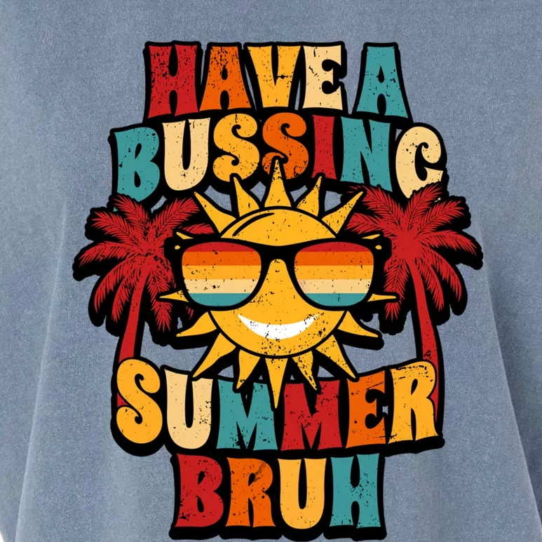 Have A Bussin Summer Bruh Retro Last Day Of School Vacation Gift Garment-Dyed Women's Muscle Tee