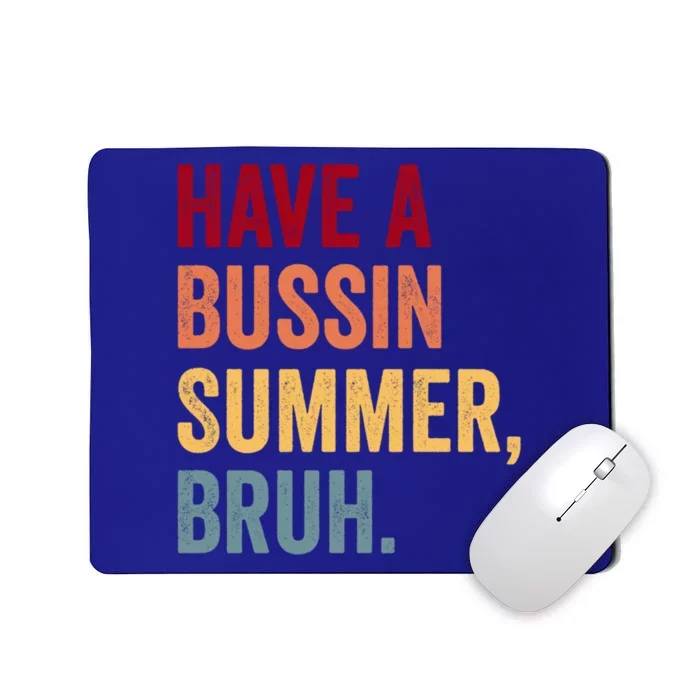 Have A Bussin Summer Bruh SchoolS Out For Summer Teacher Great Gift Mousepad