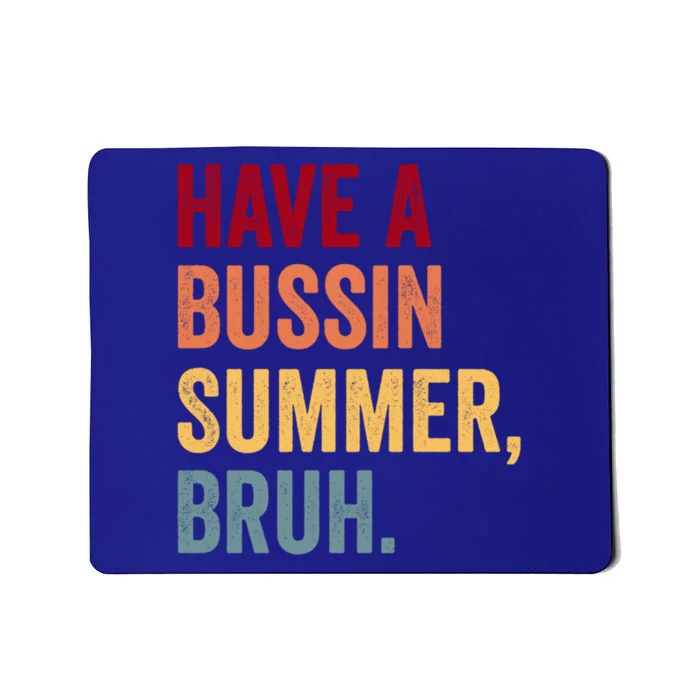 Have A Bussin Summer Bruh SchoolS Out For Summer Teacher Great Gift Mousepad