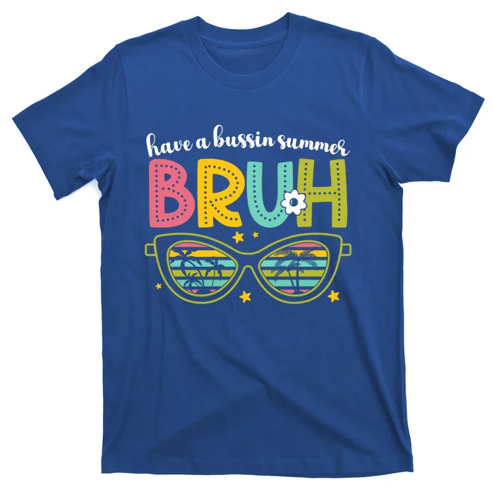 Have A Bussin Summer Bruh Sunglasses Funny Gift T-Shirt