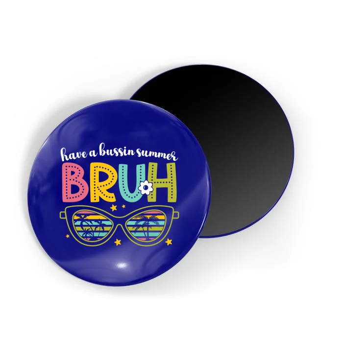 Have A Bussin Summer Bruh Sunglasses Funny Gift Magnet