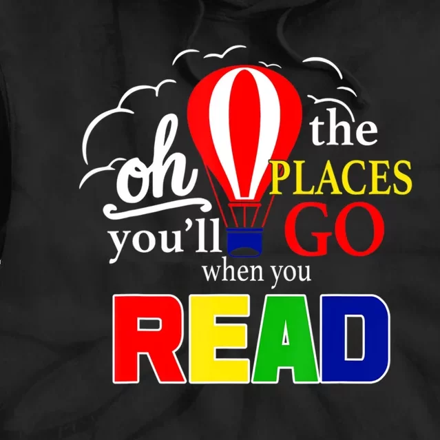 Hot Air Balloon Oh The Places You’Ll Go When You Read Tie Dye Hoodie