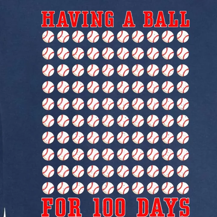 Having A Ball For 100 Days Of School 100th Baseball Garment-Dyed Sweatshirt