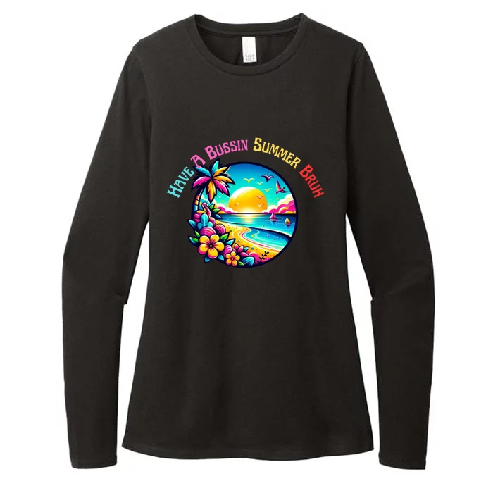 Have A Bussin Summer Bruh Teacher Summer Break Meaningful Gift Womens CVC Long Sleeve Shirt