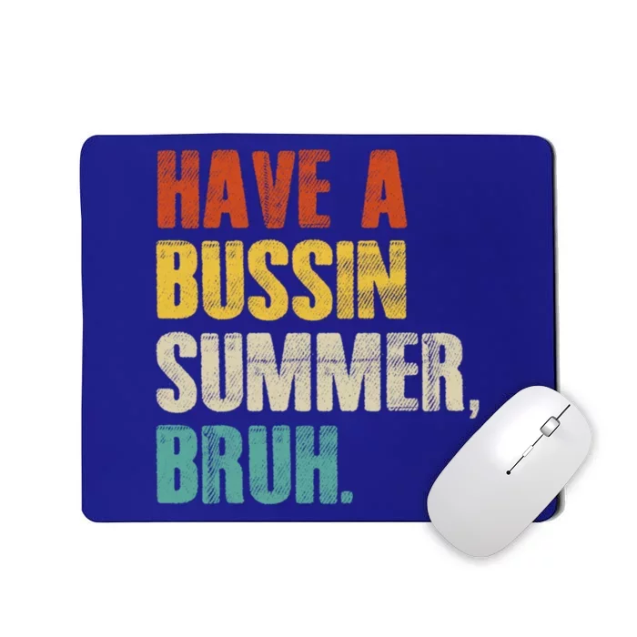 Have A Bussin Summer Bruh Vintage Retro Funny Cute Gift Mousepad