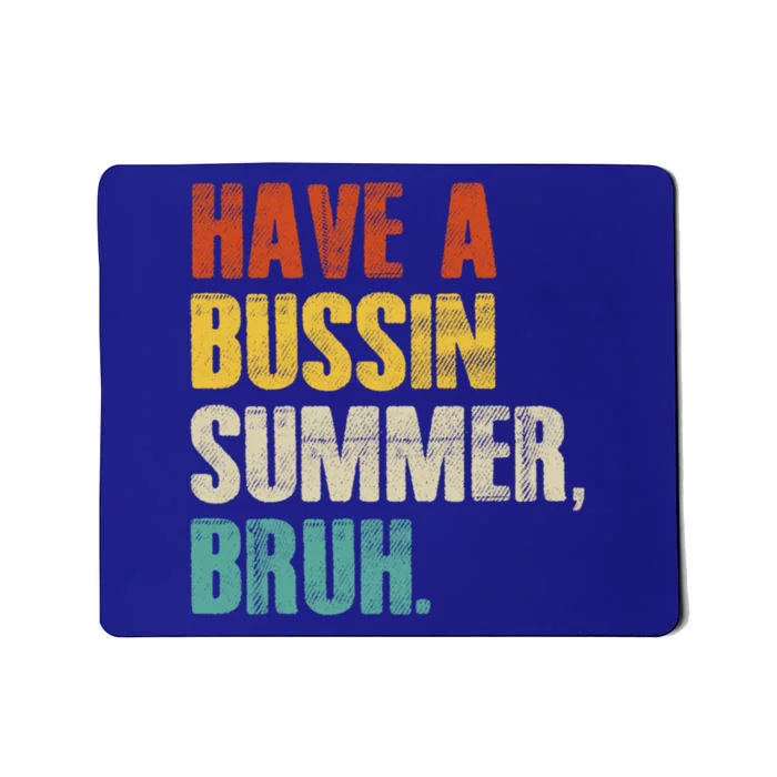 Have A Bussin Summer Bruh Vintage Retro Funny Cute Gift Mousepad