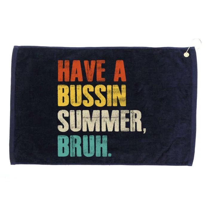 Have A Bussin Summer Bruh Vintage Retro Funny Cute Gift Grommeted Golf Towel