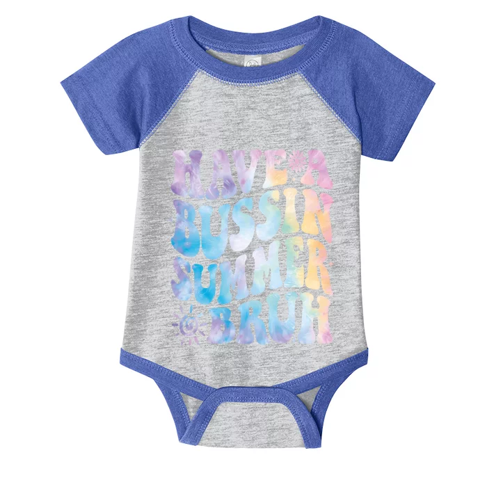 Have A Bussin Summer Bruh Bust Tie Dye Teacher Hello Summer Gift Infant Baby Jersey Bodysuit