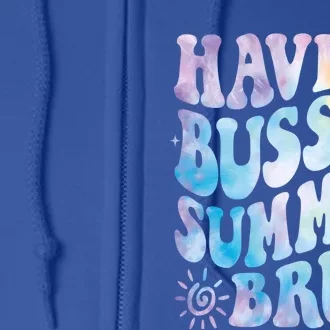 Have A Bussin Summer Bruh Bust Tie Dye Teacher Hello Summer Gift Full Zip Hoodie