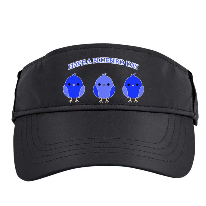 Have A Bluebird Day Blue Bird Happiness Gift Adult Drive Performance Visor