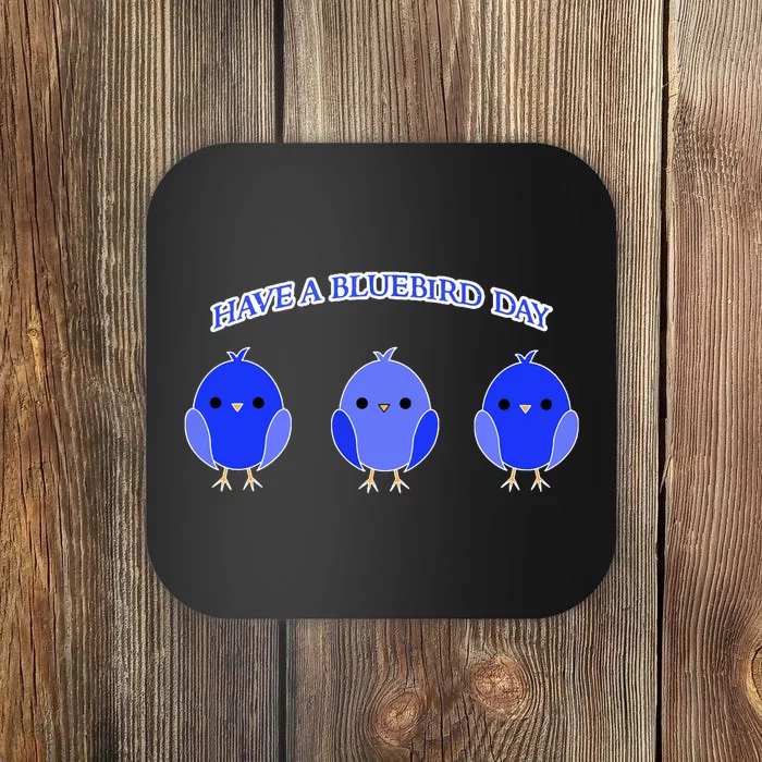 Have A Bluebird Day Blue Bird Happiness Gift Coaster