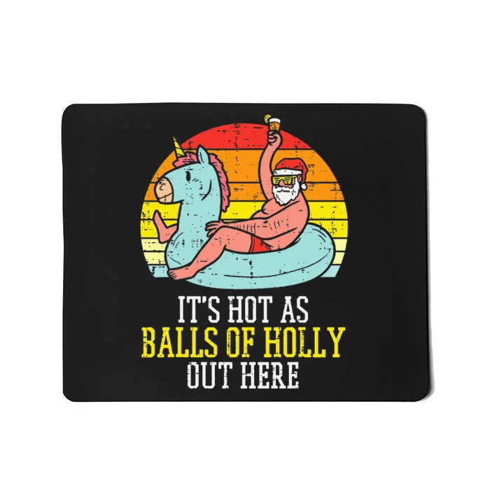 Hot As Balls Of Holly Santa Summer Christmas In July Xmas Mousepad