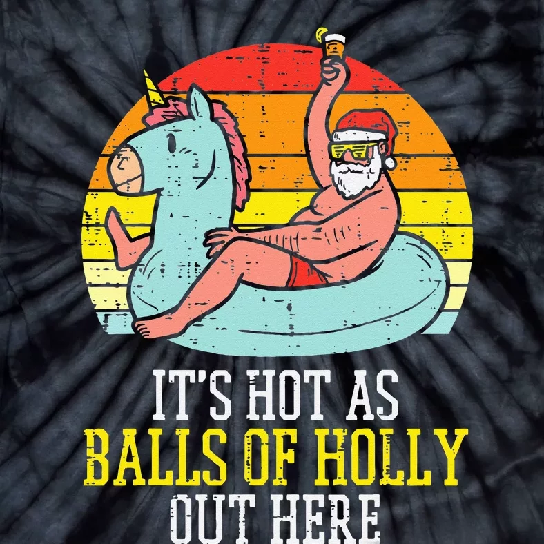 Hot As Balls Of Holly Santa Summer Christmas In July Xmas Tie-Dye T-Shirt