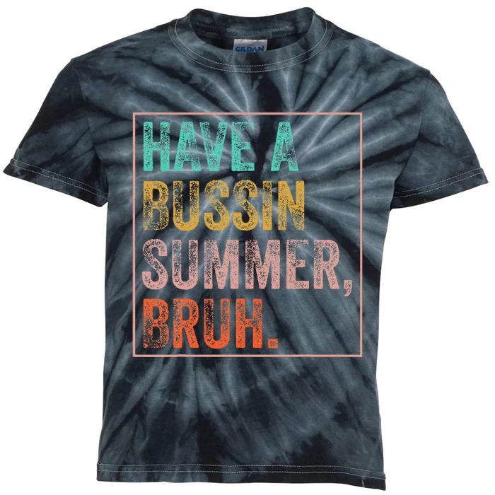 Have A Bussin Summer Bruh Teacher Last Day Of School Kids Tie-Dye T-Shirt